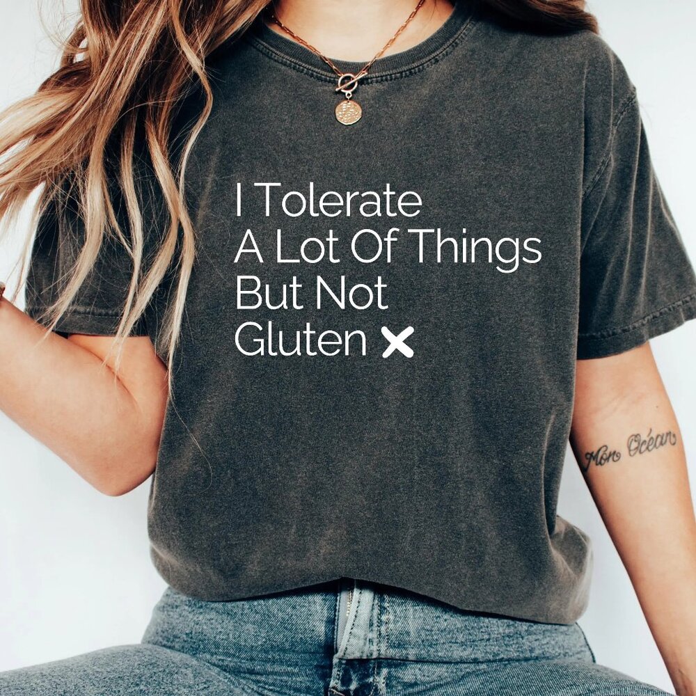 I Tolerate A Lot Of Things But Not Gluten Sweatshirt - Unisex, Casual Comfort